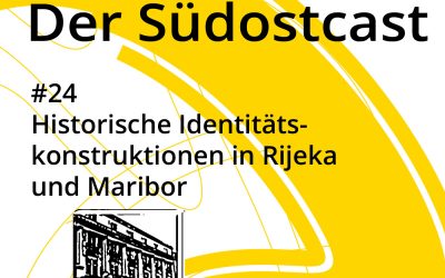 Neue Podcast-Folge: Historische Identitätskonstruktionen in Rijeka und Maribor